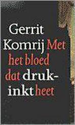 MET HET BLOED DAT DRUKINKT HEET 9789029526791 Gerrit Komrij, Verzenden, Zo goed als nieuw, Gerrit Komrij