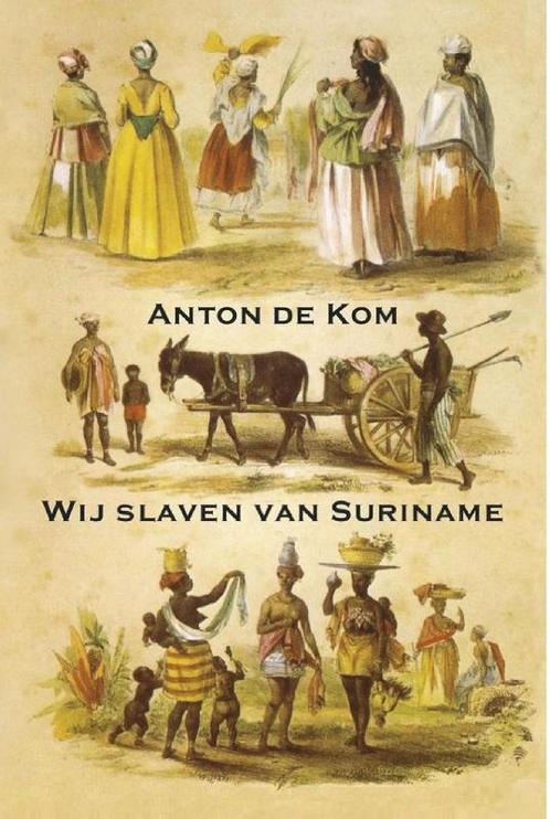 Wij slaven van Suriname 9789492954718 Anton de Kom, Boeken, Overige Boeken, Zo goed als nieuw, Verzenden