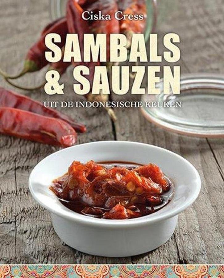 Sambals en sauzen 9789461883513 Ciska Cress, Boeken, Kookboeken, Zo goed als nieuw, Verzenden