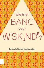 Wie is er bang voor wiskunde? 9789462988392, Boeken, Verzenden, Zo goed als nieuw, Gerardo Soto y Koelemeijer