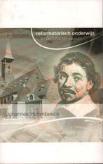Reformatorisch Onderwijs en de schat der eeuwen., Boeken, Gelezen, Johannes Hoornbeeck, Verzenden