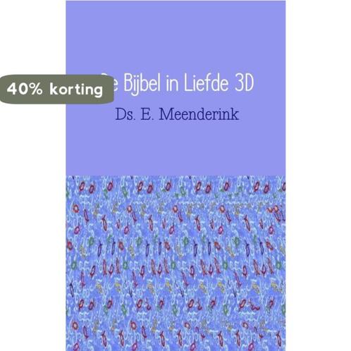 De Bijbel in liefde 3D 9789402112764 Ds. E. Meenderink, Boeken, Godsdienst en Theologie, Gelezen, Verzenden