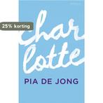 Charlotte 9789044629996 Pia de Jong, Boeken, Verzenden, Gelezen, Pia de Jong