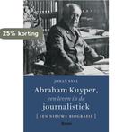 Abraham Kuyper, een leven in de journalistiek 9789024462650, Verzenden, Zo goed als nieuw, Johan Snel