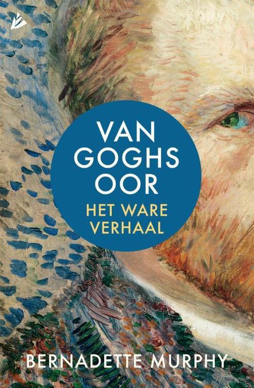 Van Goghs oor 9789048830763 Bernadette Murphy, Boeken, Kunst en Cultuur | Beeldend, Gelezen, Verzenden