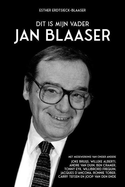 9789090374215 Dit is mijn vader Jan Blaaser - Esther Erdt..., Boeken, Biografieën, Zo goed als nieuw, Verzenden