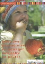 Alles over gezond eten en bewegen met baby en peuter / Weet, Verzenden, Zo goed als nieuw, Voedingscentrum