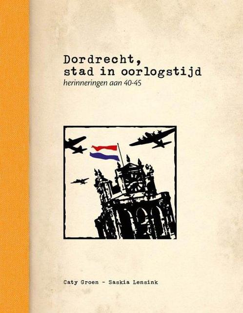 Dordrecht, stad in oorlogstijd - herinneringen aan 40-45, Boeken, Reisgidsen, Gelezen, Verzenden