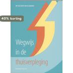 Wegwijs in de thuisverpleging 9789034194121 Ann Dobbelaere, Verzenden, Zo goed als nieuw, Ann Dobbelaere