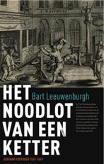 Het noodlot van een ketter 9789460041143 Bart Leeuwenburgh, Boeken, Verzenden, Gelezen, Bart Leeuwenburgh