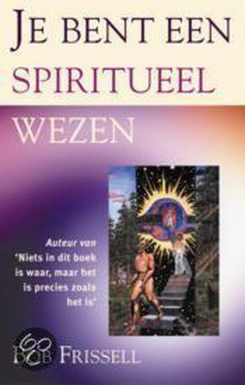 Je Bent Een Spiritueel Wezen 9789038912615 B. Frissell, Boeken, Esoterie en Spiritualiteit, Gelezen, Verzenden