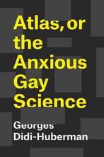 9780226439471 Atlas, or the Anxious Gay Science, Verzenden, Nieuw, Georges Didi-Huberman