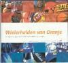 Wielerhelden van Oranje 9789077072424 F. van Slogteren, Verzenden, Gelezen, F. van Slogteren