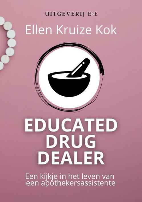 Educated drug dealer 9789083166711 Ellen Kruize Kok, Boeken, Overige Boeken, Gelezen, Verzenden