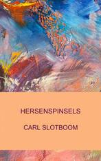HERSENSPINSELS 9789464801668 Carl Slotboom, Verzenden, Gelezen, Carl Slotboom