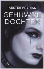 Gehuwde dochter (9789054292333, Kester Freriks), Verzenden, Nieuw