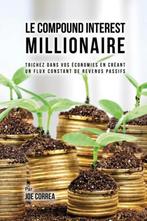 9781635316346 Le Compound Interest Millionaire, Boeken, Nieuw, Joe Correa, Verzenden