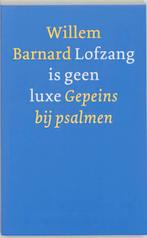 Lofzang is geen luxe 9789021140384 Willem Barnard, Boeken, Verzenden, Gelezen, Willem Barnard