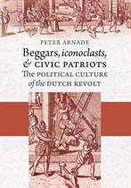 Beggars, Iconoclasts, and Civic Patriots 9780801474965, Verzenden, Gelezen, Peter Arnade