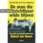 De man die onzichtbaar wilde blijven 9789046802298 A. Groot, Verzenden, Gelezen, A. Groot
