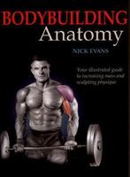 Bodybuilding anatomy by Nick Evans William P Hamilton, Boeken, Sportboeken, Gelezen, Nick Evans, Verzenden