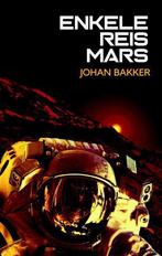 Enkele reis Mars 9789463080989 Johan Bakker, Verzenden, Zo goed als nieuw, Johan Bakker