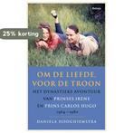 Om de liefde voor de troon 9789463821407, Verzenden, Zo goed als nieuw, Daniela Hooghiemstra
