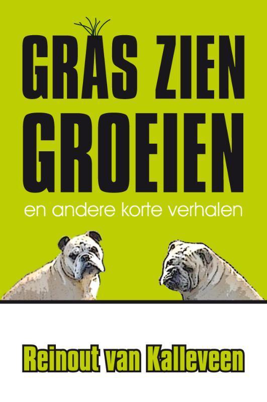 Gras zien groeien 9789048416752 Reinout Kalleveen, Boeken, Literatuur, Gelezen, Verzenden