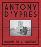 Anthony dYpres. Fotografen van de wederopbouw 9789490880286, Verzenden, Gelezen, Piet Chielens