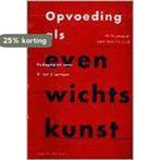 Opvoeding als evenwichtskunst 9789060929124, Verzenden, Zo goed als nieuw