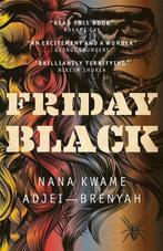 Friday Black 9781787476004 Nana Kwame Adjei-Brenyah, Boeken, Verzenden, Gelezen, Nana Kwame Adjei-Brenyah