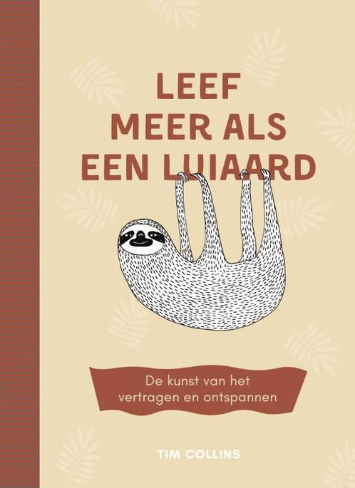 Leef meer als een luiaard 9789043928991 Tim Collins, Boeken, Overige Boeken, Zo goed als nieuw, Verzenden