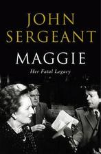 Maggie: Her Fatal Legacy by John Sergeant (Paperback), Gelezen, John Sergeant, Verzenden