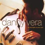 cd - Danny Vera - For The Light In Your Eyes, Verzenden, Zo goed als nieuw