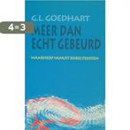 Meer dan echt gebeurd 9789024282449 Goedhart, Boeken, Verzenden, Gelezen, Goedhart