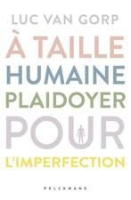 9789464014518 A taille humaine Luc Van Gorp, Boeken, Verzenden, Nieuw, Luc Van Gorp