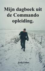 Mijn Dagboek uit de Commando opleiding 9789402113464, Gelezen, Ardy Felius, Verzenden