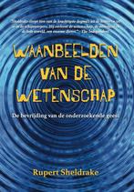 9789464610581 Waanbeelden van de Wetenschap, Boeken, Verzenden, Nieuw, Rupert Sheldrake