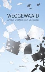Weggewaaid | Arthur Docters van Leeuwen, Boeken, Ophalen of Verzenden, Nieuw, Arthur Docters van Leeuwen