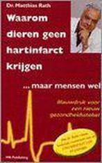 Waarom Dieren Geen Hartinfarct Krijgen... Maar Mensen Wel, Verzenden, Zo goed als nieuw, M. Rath