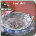 Aan Tafel! Lekker Fris En Fit 9789059644625, Verzenden, Zo goed als nieuw