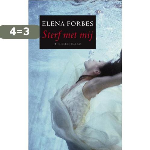 Sterf met mij 9789023462569 Elena Forbes, Boeken, Thrillers, Gelezen, Verzenden