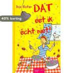 Dat Eet Ik Echt Niet! 9789023993117 Iris Boter, Verzenden, Zo goed als nieuw, Iris Boter