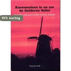 Korenmolens in en om de Gelderse Vallei / Regio-Boek / 12, Boeken, Verzenden, Gelezen, G. de Graaff