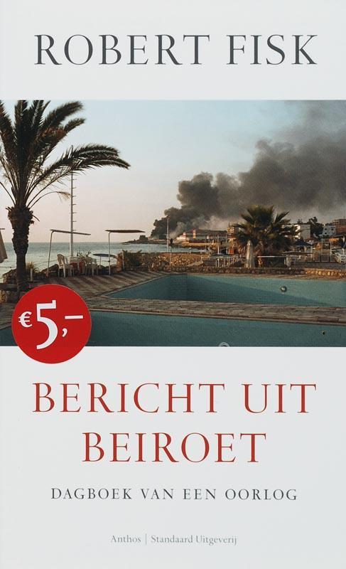 Bericht uit Beiroet 9789041411563 Robert Fisk, Boeken, Oorlog en Militair, Zo goed als nieuw, Verzenden