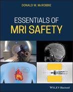 9781119557173 Essentials of MRI Safety Donald W. Mcrobbie, Verzenden, Nieuw, Donald W. Mcrobbie
