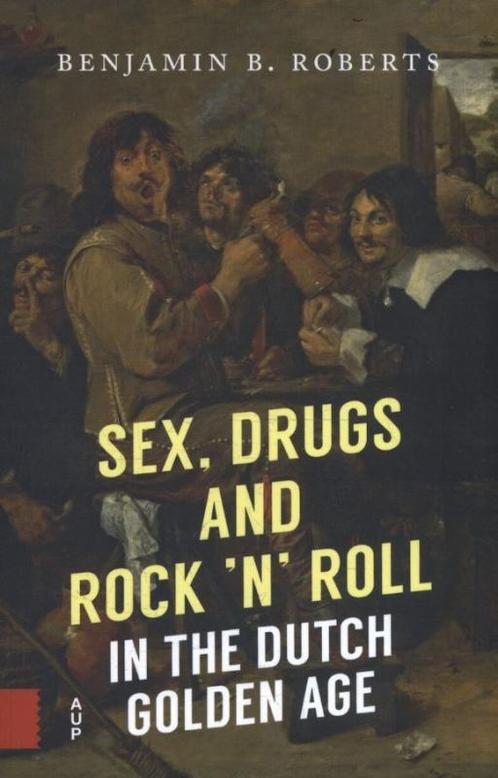 Sex, Drugs and Rock n Roll in the Dutch Golden Age, Boeken, Taal | Engels, Zo goed als nieuw, Verzenden