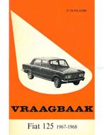 1967-1968 FIAT125, SEDAN VRAAGBAAK NEDERLANDS, Auto diversen, Handleidingen en Instructieboekjes