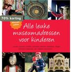 Alle leuke museumadressen voor kinderen / Alle leuke, Verzenden, Gelezen, D. Hustinx