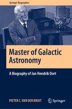 Master of Galactic Astronomy A Biography of Jan Hendrik Oort, Boeken, Verzenden, Zo goed als nieuw, Pieter C. van der Kruit